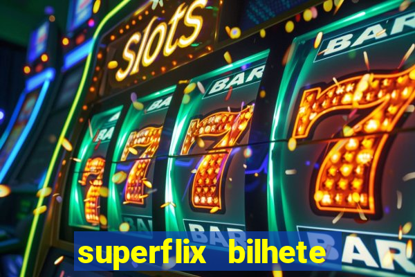 superflix bilhete de loteria